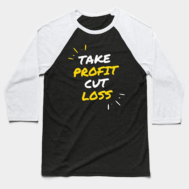 Take Profit Cut Loss Baseball T-Shirt by Trader Shirts